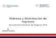 Pobreza y Distribución de Ingresos Encuesta Permanente de Hogares 2014