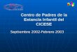 Centro de Padres de la Estancia Infantil del CICESE Septiembre 2002-Febrero 2003