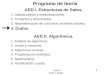 A.E.D. I 1 Tema 4. Grafos. Programa de teoría AED I. Estructuras de Datos. 1. Abstracciones y especificaciones. 2. Conjuntos y diccionarios. 3. Representación