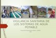 VIGILANCIA SANITARIA DE LOS SISTEMAS DE AGUA POTABLE Dirección de Saneamiento Básico – DIGESA 2013