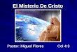 El Misterio De Cristo Pastor: Miguel Flores Col 4:3