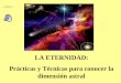 LA ETERNIDAD: Prácticas y Técnicas para conocer la dimensión astral Lámina 1