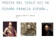 POESIA DEL SIGLO XII DE ESPAÑA FRANCIA ESPAÑA. GONZALO GARCIA Y DANIEL PAZ