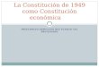 PRINCIPALES ARTÍCULOS QUE FUNDAN TAL PRETENSIÓN La Constitución de 1949 como Constitución económica