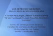LOS DERECHOS INDÍGENAS EN LA LEGISLACIÓN VENEZOLANA Cristian Paúl Rojas y Marco Antonio Galetta “Grupo Investigador Logos: Filosofía, Derecho y Sociedad”