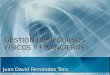 GESTIÓN DE RECURSOS FÍSICOS Y FINANCIEROS Juan David Fernández Toro