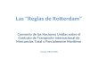 Las "Reglas de Rotterdam" Convenio de las Naciones Unidas sobre el Contrato de Transporte Internacional de Mercancías Total o Parcialmente Marítimo Caracas,