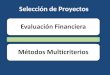 Selección de Proyectos Evaluación FinancieraMétodos Multicriterios