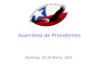 Asamblea de Presidentes Santiago, 25 de Marzo, 2011
