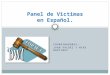 COORDINADORES: JUAN VALDEZ Y MIKE MARTINEZ Panel de Victimas en Español