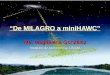 “De MILAGRO a miniHAWC” Ma. Magdalena González Instituto de Astronomía, UNAM