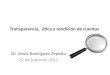 Transparencia, ética y rendición de cuentas Dr. Jesús Rodríguez Zepeda 22 de junio de 2012
