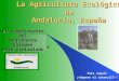 Alimentos de la produción ecológica La Agricultura Ecológica de Andalucía, España Para seguir ¡ tóquese el ratoncillo! © HBB- Consult El cumplimiento del