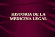 HISTORIA DE LA MEDICINA LEGAL. HISTORIA DE LA MEDICINA FORENSE DEFINICION DE MEDICINA LEGAL Es el conjunto de conocimientos médicos utilizados por la