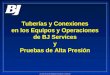 LAR-CENTRO DE ENTRENAMIENTO-NEUQUÉN - ARGENTINA Tuberías y Conexiones en los Equipos y Operaciones de BJ Services y Pruebas de Alta Presión
