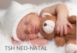 TSH NEO-NATAL. ¿PARA QUE SE UTILIZA?? La determinación de TSH neonatal tiene como objeto detectar el hipotiroidismo congénito. Esta es una enfermedad