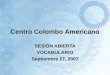 Centro Colombo Americano SESIÓN ABIERTA VOCABULARIO Septiembre 27, 2007