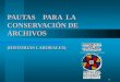 1 PAUTAS PARA LA CONSERVACIÓN DE ARCHIVOS (HISTORIAS LABORALES) MINISTERIO DE CULTURA