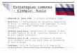 Estrategias comunes – Ejemplo: Rusia  Adoptada en junio 1999. La primera estrategia común.  Objetivos: 1) consolidación del desarrollo democrático en