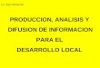 Lic. Raúl Wolanski PRODUCCION, ANALISIS Y DIFUSION DE INFORMACION PARA EL DESARROLLO LOCAL