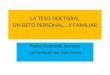 LA TESIS DOCTORAL UN RETO PERSONAL….Y FAMILIAR Pedro Aramendi Jauregui Universidad del País Vasco 1