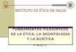 FUNDAMENTOS FILOSÓFICOS DE LA ÉTICA, LA DEONTOLOGÍA Y LA BIOÉTICA P. Ortiz C