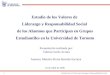 Estudio de los Valores de Liderazgo y Responsabilidad Social 1 Estudio de los Valores de Liderazgo y Responsabilidad Social de los Alumnos que Participan