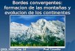 Bordes convergentes: formacion de las montañas y evolucion de los continentes GEOL 3025: Cap. 14 Prof. Lizzette Rodríguez