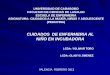 UNIVERSIDAD DE CARABOBO FACULTAD DE CIENCIAS DE LASALUD ESCUELA DE ENFERMERIA ASIGNATURA: CIUDADOS A LA MUJER, NIÑOS Y ADOLESCENTE (PEDIATRIA) CUIDADOS