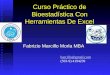 Curso Práctico de Bioestadística Con Herramientas De Excel Fabrizio Marcillo Morla MBA barcillo@gmail.com (593-9) 4194239