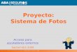 Información confidencial, derechos reservados, ABASEGUROS S.A. DE C.V., 2005 Proyecto: Sistema de Fotos Acceso para ajustadores externos Septiembre 2009