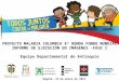 PROYECTO MALARIA COLOMBIA 8ª RONDA FONDO MUNDIAL INFORME DE EJECUCIÓN EN IMÁGENES -FASE I Equipo Departamental de Antioquia Ministerio de la Protección