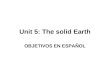 Unit 5: The solid Earth OBJETIVOS EN ESPAÑOL. Objetivo 2. Manejar correctamente una clave dicotómica. 1a.Es de color claro...........................2