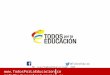Fb.com/TodosEducacionCo @TodosEducacion  info@todosporlaeducacion.co