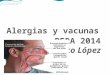 Alergias y vacunas PERA 2014 Lic. Mixco López. Que son? es una reacción desproporcionada del sistema inmunitario a una sustancia que es inofensiva para