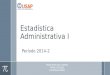 Estadística Administrativa I Período 2014-2 1 PRINCIPIOS DE CONTEO PERMUTACINES COMBINACIONES