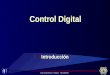 José Juan Rincón Pasaye. FIE-UMSNH. ¿Por qué estudiar el Control Digital? Esquemas de control digital Resumen Histórico Actualidad y futuro del Control