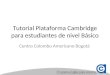 Tutorial Plataforma Cambridge para estudiantes de nivel Básico Centro Colombo Americano Bogotá