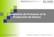 Dirección Producción Integración de Procesos en la Producción de Diarios Dirección Producción – Diario EL PAIS, S.L. 9 de Septiembre de 2008
