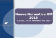 Nueva Normativa UIF 2013 LA PAZ, 14 DE FEBRERO DE 2014