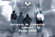 1 Encuesta de Inserción Laboral Prom’2005 Prom’2005