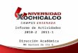 CAMPUS ENSENADA Informe de Actividades 2010-2 2011-1 Dirección Académica MA Gustavo de Ita G