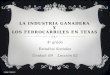 LA INDUSTRIA GANADERA Y LOS FERROCARRILES EN TEXAS 4 o grado Estudios Sociales Unidad: 09 Lección 02 ©2012, TESCCC