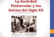 La Sociedad Finisecular y los Inicios del Siglo XX Auge y Crisis del Liberalismo Clase n° 41-42