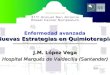 Enfermedad avanzada Nuevas Estrategias en Quimioterapia J.M. López Vega Hospital Marqués de Valdecilla (Santander)