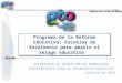 Gobierno del Estado de Guanajuato Programa de la Reforma Educativa; Escuelas de Excelencia para abatir el rezago educativo SECRETARÍA DE EDUCACIÓN DE GUANAJUATO