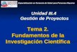Tema 2. Fundamentos de la Investigación Científica Tema 2. Fundamentos de la Investigación Científica Unidad III.4 Gestión de Proyectos Unidad III.4 Gestión