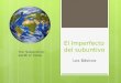 El Imperfecto del subuntivo Los Básicos The ‘Subjunctive’ world/ or mood