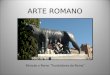 ARTE ROMANO Rómulo y Remo “Fundadores de Roma”. Principales características Son grandes arquitectos e ingenieros. Copian las esculturas griegas. Destacan