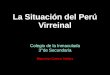 La Situación del Perú Virreinal Colegio de la Inmaculada 3°de Secundaria Mauricio Castro Valdez